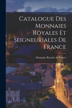 portada Catalogue des Monnaies Royales et Seigneuriales de France (in French)