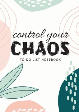 portada Control Your Chaos To-Do List Notebook: 120 Pages Lined Undated To-Do List Organizer with Priority Lists (Medium A5 - 5.83X8.27 - Creme Abstract) (en Inglés)