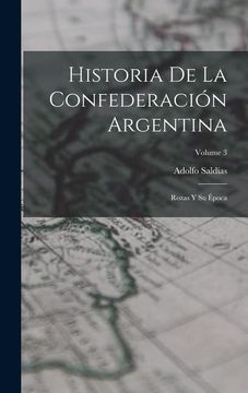 portada Historia de la Confederación Argentina: Rozas y su Época; Volume 3 (in Spanish)
