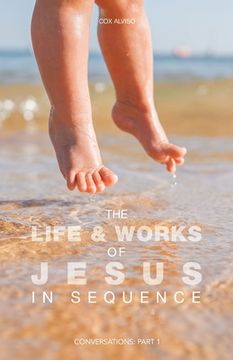 portada The Life & Works of Jesus in Sequence: Conversations: Part 1 (en Inglés)