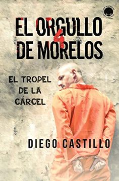 portada El Orgullo de Morelos 4: El Tropel de la Cárcel