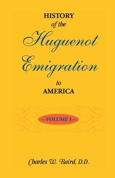 portada History of the Huguenot Emigration to America: Volume 1 (en Inglés)