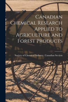 portada Canadian Chemical Research Applied to Agriculture and Forest Products [microform] (in English)