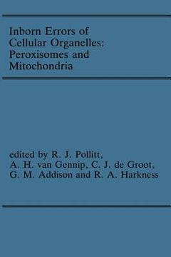 portada Inborn Errors of Cellular Organelles: Peroxisomes and Mitochondria: Proceedings of the 24th Annual Symposium of the Ssiem, Amersfoort, the Netherlands (en Inglés)