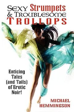 portada sexy strumpets & troublesome trollops: enticing tales (and tails) of erotic noir (in English)