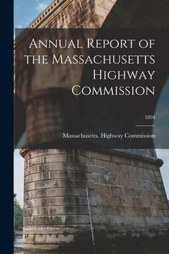 portada Annual Report of the Massachusetts Highway Commission; 1894 (en Inglés)