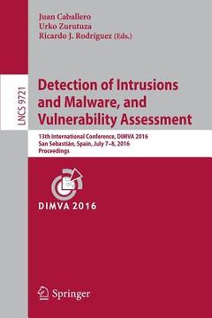 portada Detection of Intrusions and Malware, and Vulnerability Assessment: 13th International Conference, Dimva 2016, San Sebastián, Spain, July 7-8, 2016, Pr (en Inglés)