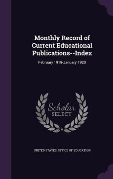portada Monthly Record of Current Educational Publications--Index: February 1919-January 1920 (en Inglés)