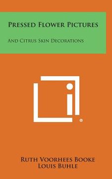 portada Pressed Flower Pictures: And Citrus Skin Decorations (en Inglés)