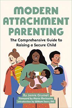 portada Modern Attachment Parenting: The Comprehensive Guide to Raising a Secure Child (en Inglés)
