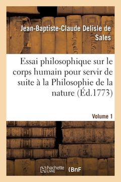 portada Essai Philosophique Sur Le Corps Humain Pour Servir de Suite À La Philosophie de la Nature Volume 1 (in French)