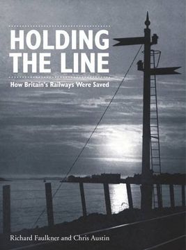 portada Holding the Line: How Britain's Railways Were Saved (in English)
