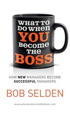 portada What to do When you Become the Boss: How new Managers Become Successful Managers