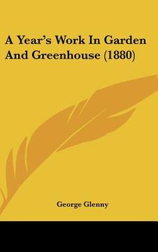 portada a year's work in garden and greenhouse (1880) (en Inglés)
