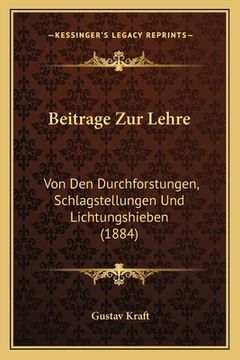 portada Beitrage Zur Lehre: Von Den Durchforstungen, Schlagstellungen Und Lichtungshieben (1884) (in German)