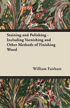 portada staining and polishing - including varnishing and other methods of finishing wood