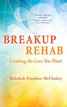 portada Breakup Rehab: Creating the Love You Want