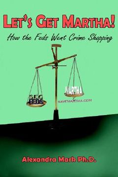 portada let's get martha!: how the feds went crime shopping (en Inglés)