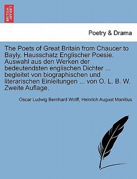 portada the poets of great britain from chaucer to bayly. hausschatz englischer poesie. auswahl aus den werken der bedeutendsten englischen dichter ... beglei