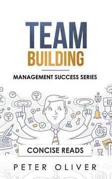 portada Team Building: The Principles of Managing People and Productivity (en Inglés)