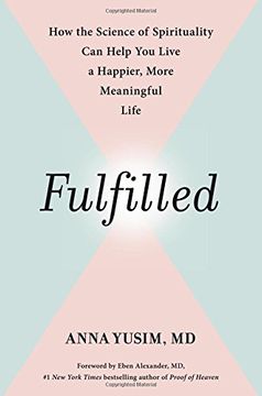 portada Fulfilled: How the Science of Spirituality Can Help You Live a Happier, More Meaningful Life