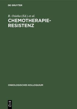 portada Chemotherapieresistenz: Mechanismen und Möglichkeiten Ihrer Überwindung. Hrsg. R. Osieka. , Onkologisches Kolloquium (en Alemán)