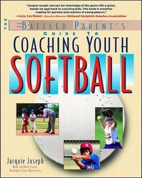 portada The Baffled Parent's Guide to Coaching Youth Softball: A Baffled Parent's Guide (Baffled Parent's Guides) (en Inglés)