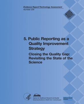 portada 5. Public Reporting as a Quality Improvement Strategy: Closing the Quality Gap: Revisiting the State of the Science (Evidence Report/Technology Assess (in English)