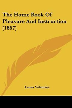 portada the home book of pleasure and instruction (1867) (en Inglés)