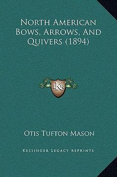portada north american bows, arrows, and quivers (1894) (en Inglés)