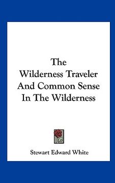 portada the wilderness traveler and common sense in the wilderness