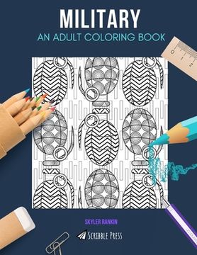 portada Military: AN ADULT COLORING BOOK: A Military Coloring Book For Adults (en Inglés)