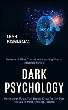 portada Dark Psychology: Psychology Facts you Should Know for the Best Results in Mind Hacking Process (Mastery of Mind Control and Learning how to Influence People) (en Inglés)