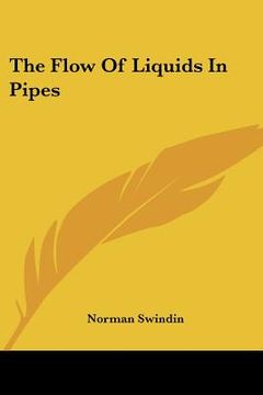 portada the flow of liquids in pipes (en Inglés)