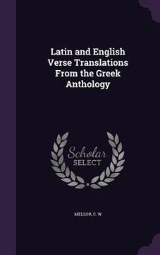 portada Latin and English Verse Translations From the Greek Anthology (en Inglés)