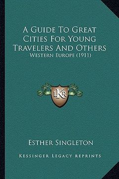 portada a guide to great cities for young travelers and others: western europe (1911) (in English)