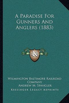 portada a paradise for gunners and anglers (1883) (en Inglés)