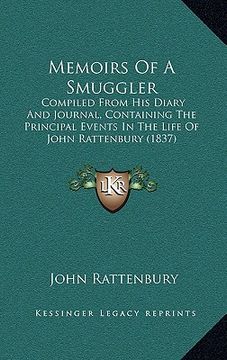 portada memoirs of a smuggler: compiled from his diary and journal, containing the principal events in the life of john rattenbury (1837) (en Inglés)