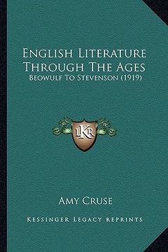 portada english literature through the ages: beowulf to stevenson (1919) (in English)