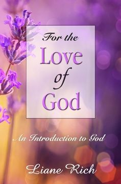 portada For the Love of God: An Introduction to God (en Inglés)
