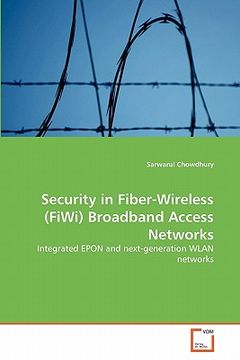 portada security in fiber-wireless (fiwi) broadband access networks (en Inglés)