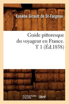 portada Guide Pittoresque Du Voyageur En France. T 1 (Éd.1838) (en Francés)
