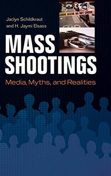 portada Mass Shootings: Media, Myths, and Realities (Crime, Media, and Popular Culture)