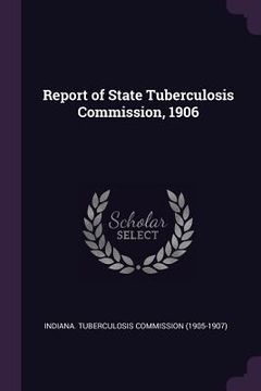 portada Report of State Tuberculosis Commission, 1906 (in English)