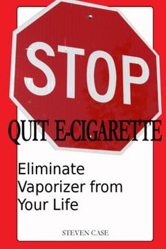 portada Quit E-Cigarette: Eliminate Vaporizer From Your Life (en Inglés)