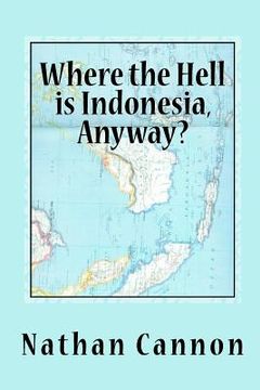 portada where the hell is indonesia, anyway?