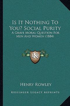 portada is it nothing to you? social purity: a grave moral question for men and women (1884) (en Inglés)