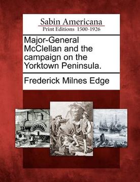 portada major-general mcclellan and the campaign on the yorktown peninsula. (en Inglés)