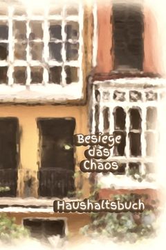 portada Besiege das Chaos Haushaltsbuch: Erwachsene - Haushalt - Wohnung - Aufräumen - Ausräumen - Ordnung - Zimmer - Reinigung (in German)