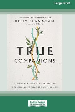 portada True Companions: A Book for Everyone About the Relationships That See Us Through [16pt Large Print Edition]